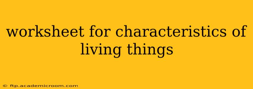 worksheet for characteristics of living things
