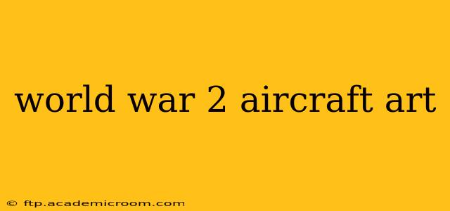 world war 2 aircraft art