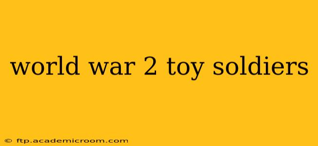 world war 2 toy soldiers