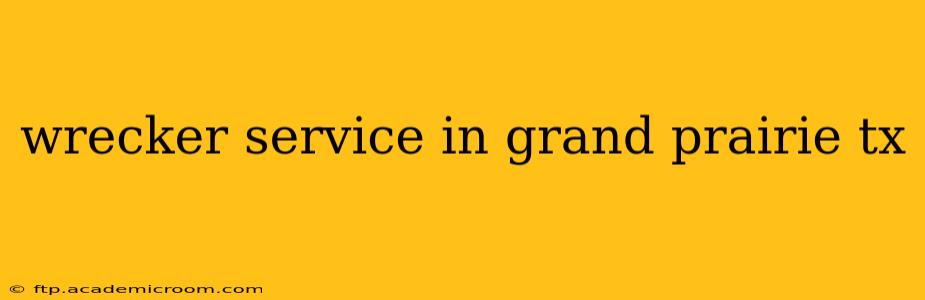 wrecker service in grand prairie tx