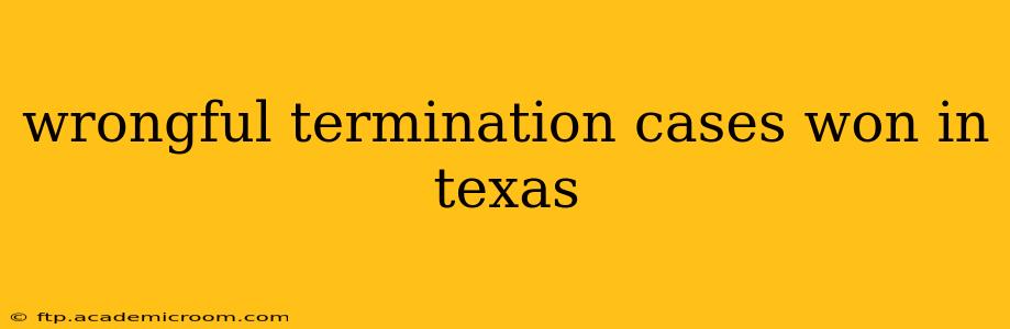 wrongful termination cases won in texas