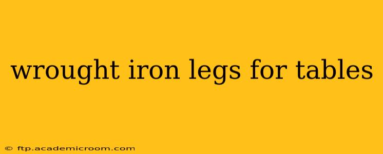 wrought iron legs for tables