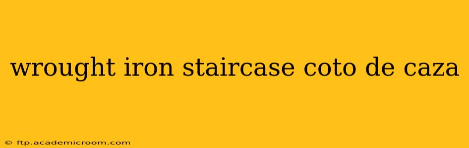 wrought iron staircase coto de caza