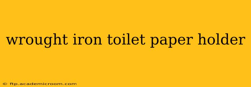 wrought iron toilet paper holder