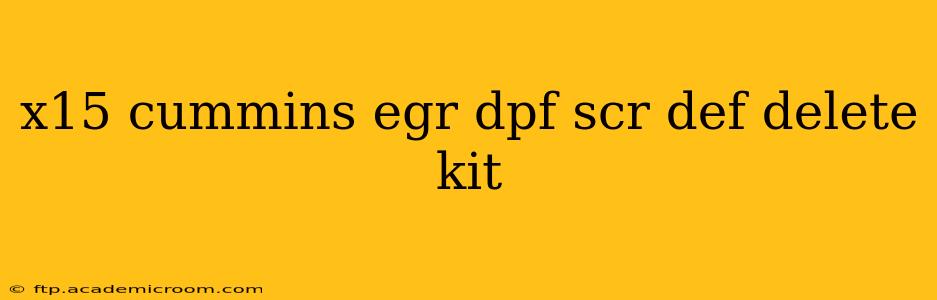 x15 cummins egr dpf scr def delete kit