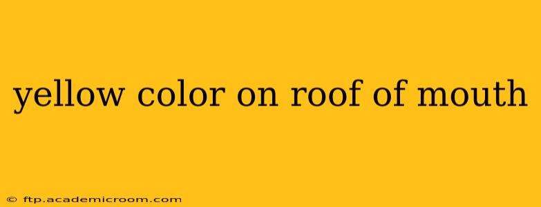 yellow color on roof of mouth
