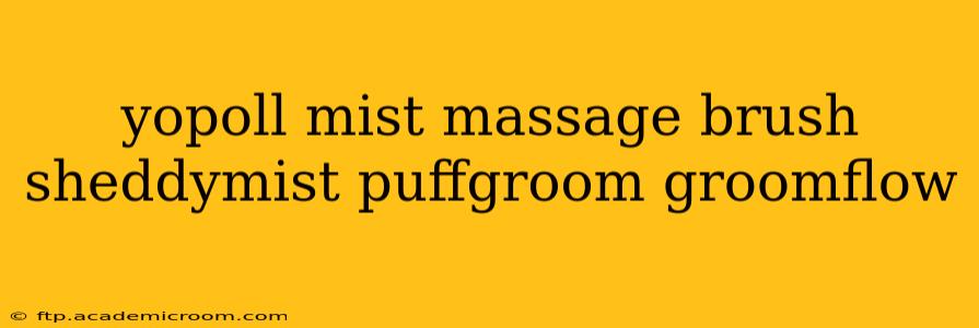 yopoll mist massage brush sheddymist puffgroom groomflow