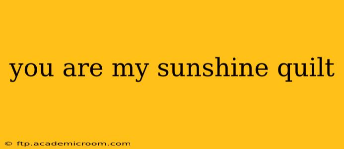 you are my sunshine quilt