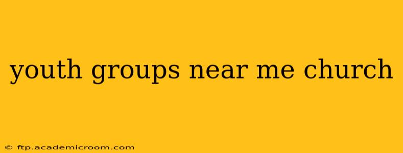 youth groups near me church