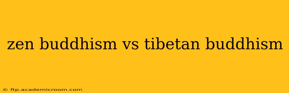 zen buddhism vs tibetan buddhism
