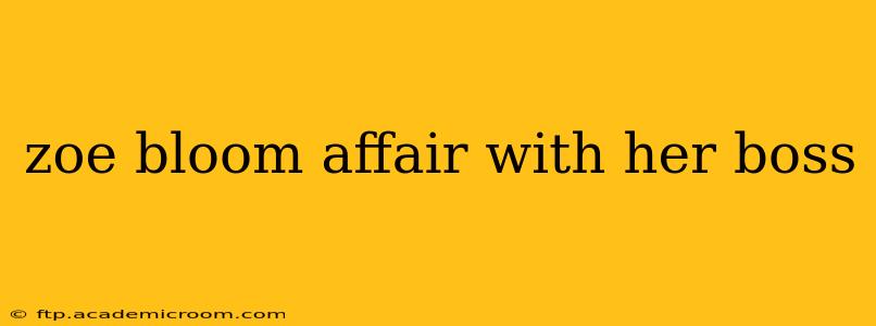 zoe bloom affair with her boss